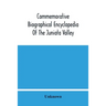 Commemorative Biographical Encyclopedia Of The Juniata Valley: Comprising The Counties Of Huntingdon, Mifflin, Juniata And Perry, Pennsylvania, Contai