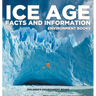 Ice Age Facts and Information - Environment Books Children's Environment Books