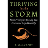Thriving in the Storm: 9 Principles to Help You Overcome Any Adversity