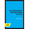 The Destruction of Brazilian Slavery 1850 - 1888
