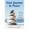 Your Journey to Peace: Bridging the Gap between Religion, Spirituality, Psychology, and Science