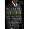 The Wealth Choice: Success Secrets of Black Millionaires