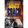 Everybody Needs A Coach: Overcoming The Odds In Your Life