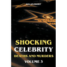 Shocking Celebrity Deaths and Murders Volume 3