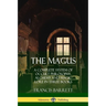The Magus: A Complete System of Occult Philosophy, Alchemy and Magic Lore in Three Books