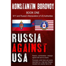 Russia Against USA: Russia's disinformation campaign against USA and its citizens. Shocking previously untold facts and events described b