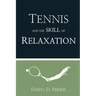 Tennis and the Skill of Relaxation