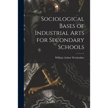 Sociological Bases of Industrial Arts for Secondary Schools