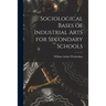 Sociological Bases of Industrial Arts for Secondary Schools