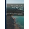 Argonauts of the Western Pacific; an Account of Native Enterprise and Adventure in the Archipelagoes of Melanesian New Guinea. With a Pref. by Sir Jam