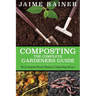 Composting: The Complete Gardeners Guide