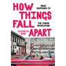How Things Fall Apart: What Happened to the Cuban Revolution