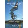 World War Two: The Birth of the Modern World