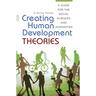 Creating Human Development Theories: A Guide for the Social Sciences and Humanities