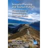 Scenario Planning and Tourism Futures: Theory Building, Methodologies and Case Studies