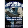 Chapel Perilous: The Life & Thought Crimes of Robert Anton Wilson