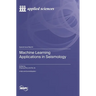 Machine Learning Applications in Seismology