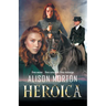 Heroica: Three women, three centuries, three reckonings