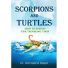 Scorpions and Turtles: How To Survive Our Troubling Times
