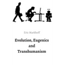 Evolution, Eugenics and Transhumanism