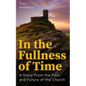 In the Fullness of Time: A Story from the Past and Future of the Church