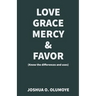 Love, Grace, Mercy & Favor (Know the Differences and Uses)