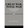 Great War, Total War: Combat and Mobilization on the Western Front, 1914 1918