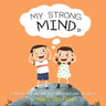 My Strong Mind IV: I am Pro-active and Keep my Emotions in Check