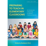 Preparing to Teach in Elementary Classrooms: An Introduction to Becoming an Effective Childhood Educator