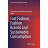 Fast Fashion, Fashion Brands and Sustainable Consumption