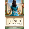 The French Kitchen: USA Today Bestselling Historical Romance Set in WWII France, Post-War Paris, and the World of Julia Child