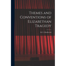 Themes and Conventions of Elizabethan Tragedy