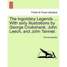 The Ingoldsby Legends ... with Sixty Illustrations by George Cruikshank, John Leech, and John Tenniel.