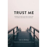 Trust Me: Learning to Trust that God is Good and in Control Even When Life is Difficult