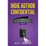 Indie Author Confidential Vol. 9: Secrets No One Will Tell You About Being a Writer