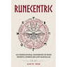 Runecentric: An inspirational handbook of rune secrets, symbolism and mandalas