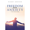Freedom From Anxiety: A Deeper Approach to Healing
