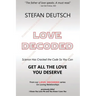 Love Decoded: Getting The Love You Deserve - for Relationships