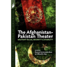 The Afghanistan-Pakistan Theater: Militant Islam, Security & Stability