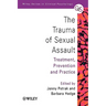 The Trauma of Sexual Assault: Treatment, Prevention and Practice