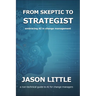 From Skeptic to Strategist: Embracing AI in Change Management: a non-technical guide to AI for change managers