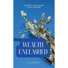 Wealth Unleashed: Secrets to Building Your Fortune