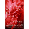 A Natural History of Love: Author of the National Bestseller a Natural History of the Senses