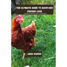 The ultimate guide to backyard chicken care: Raising Chickens With Confidence