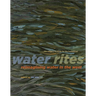 Water Rites: Reimagining Water in the West