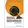 Materials, Matter and Particles: A Brief History