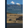 The History of Imperial County, California