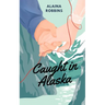 Caught in Alaska