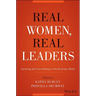 Real Women, Real Leaders: Surviving and Succeeding in the Business World