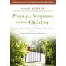 Praying the Scriptures for Your Children 20th Anniversary Edition: Discover How to Pray God's Purpose for Their Lives